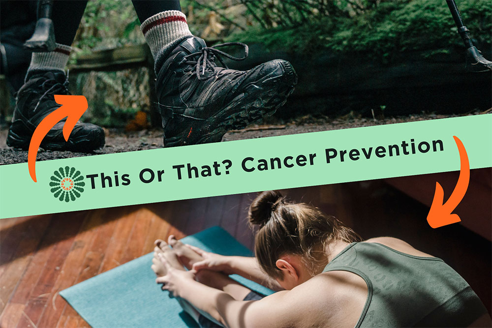 This or That—24 Ways to Reduce Your Cancer Risk