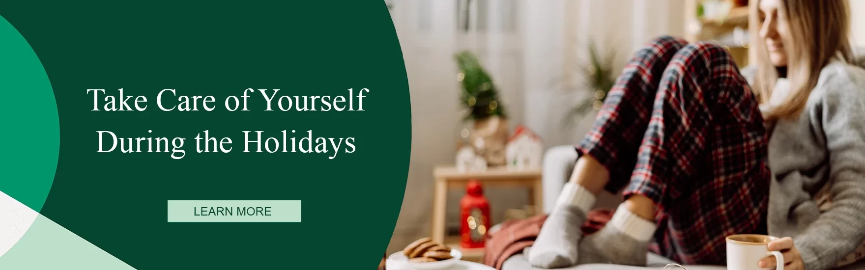 Take Care of Yourself During the Holidays Take Care of Yourself During the Holidays